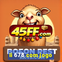 ii 678 com jogo